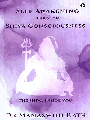 Self Awakening Through Shiva Consciousness the Shiva Inside You