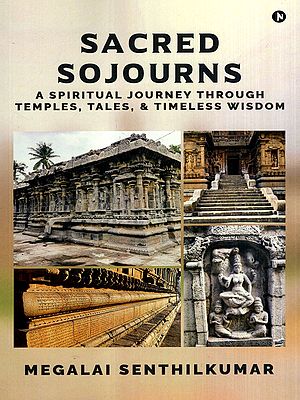 Sacred Sojourns- A Spiritual Journey Through Temples, Tales, and Timeless Wisdom