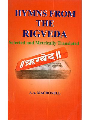 Hymns from the Rigveda: Selected and Metrically Translated