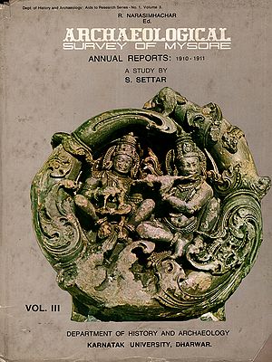 Archaeological Survey of Mysore Annual Report: 1910- 1911 Vol. III- A Study by S. Settar (An Old and Rare Book)