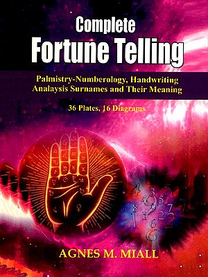 Complete Fortune Telling (Palmistry, Numberology, Handwriting Analaysis, Surnames And Their Meanings 36 Plates , 16 Diagrams)