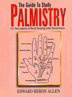The Guide to Study Palmistry (817 Description of Hand Reading with Illustrations)