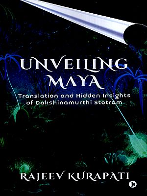 Unveiling Maya- Translation and Hidden Insights of Dakshinamurthi Stotram