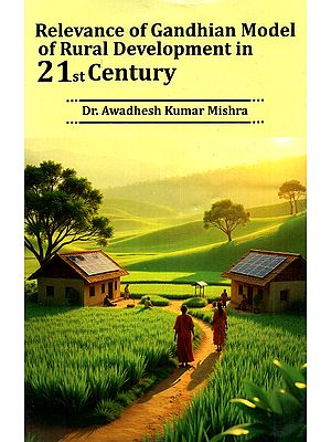 Relevance of Gandhian Model of Rural Development in 21st Century