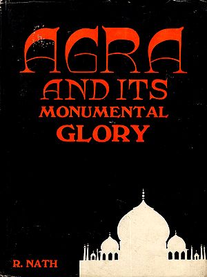 Agra and Its Monumental Glory (An Old and Rare Book- Only 1 Quantity Available)