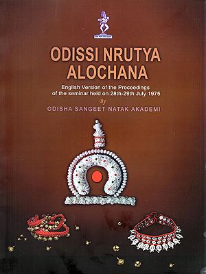 Odissi Nrutya Alochana: English Version of the Proceedings of the Seminar Held on 28th-29th July 1975