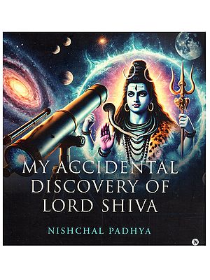 My Accidental Discovery of Lord Shiva