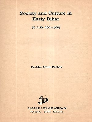 Society and Culture in Early Bihar (C.A.D: 200-600- An Old and Rare Book- Only 1 Quantity Available)