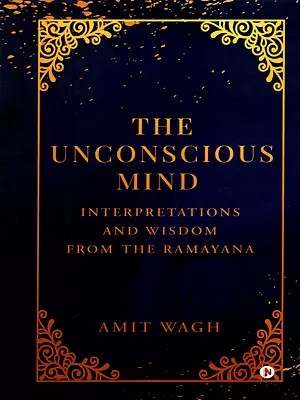 The Unconscious Mind- Interpretations and Wisdom from the Ramayana