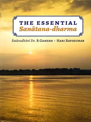 The Essential Sanatana-Dharma- An Introduction to Hinduism Based on Primary Sources