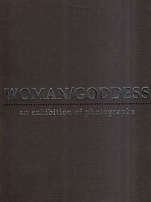 Woman/Goddess- An Exhibition of Photographs