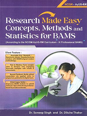 Research Made Easy Concepts, Methods and Statistics for BAMS (According to the NCISM AYUG-RM Curriculum - III Professional BAMS)