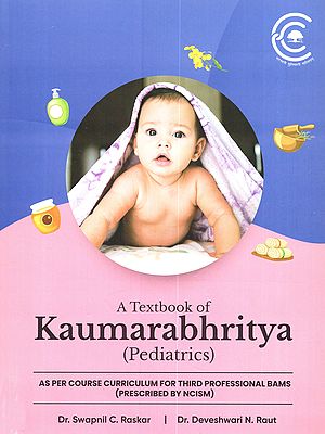 A Textbook of Kaumarabhritya (Pediatrics) as Per Course Curriculum for Third Professional BAMS Prescribed by NCISM