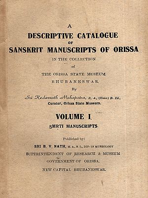 A Descriptive Catalogue of Sanskrit Manuscripts of Orissa in the Collection of the Orissa State Museum Bhubaneswar- Volume-1, Smrti Manuscripts (An Old and Rare Book)