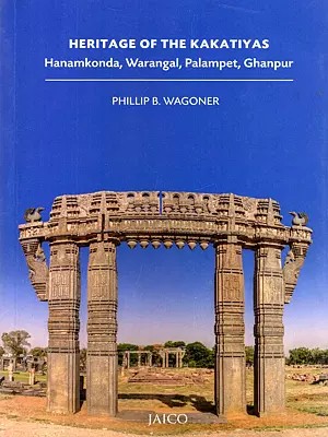 Heritage of the Kakatiyas: Hanamkonda, Warangal, Palampet, Ghanpur