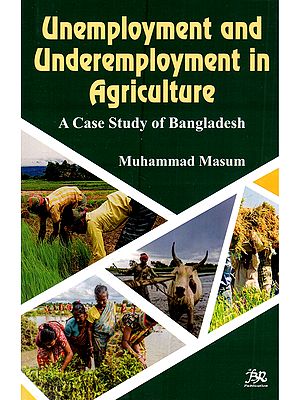 Unemployment and Underemployment in Agriculture: A Case Study of Bangladesh