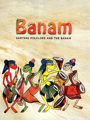 Banam- Santhal Folklore and the Banam