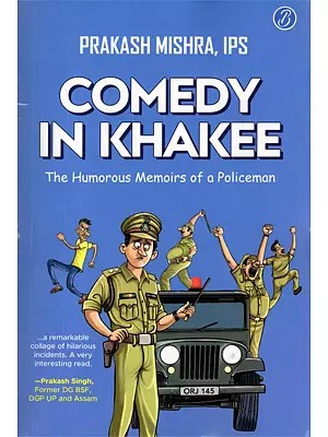 Comedy in Khakee: The Humorous Memoirs of a Policeman