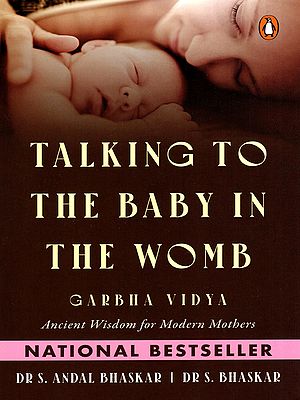 Talking to the Baby in the Womb- Garbha Vidya (Ancient Wisdom for Modern Mothers)
