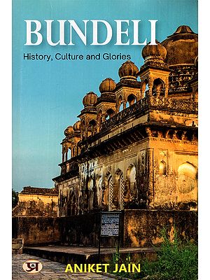 Bundeli: History, Culture and Glories