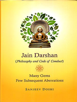 Jain Darshan (Philosophy and Code of Conduct) Many Gems Few Subsequent Aberrations