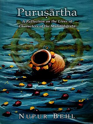 Purusartha- A Reflection on the Lives of Characters of the Mahabharata