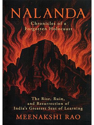 Nalanda: Chronicles of a Forgotten Holocaust