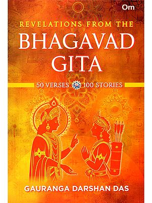 Revelations from the Bhagavad Gita (50 Verses 100 Stories)