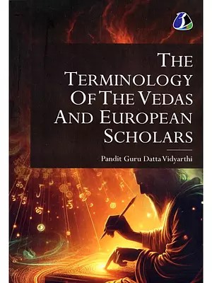 The Terminology of the Vedas and European Scholars