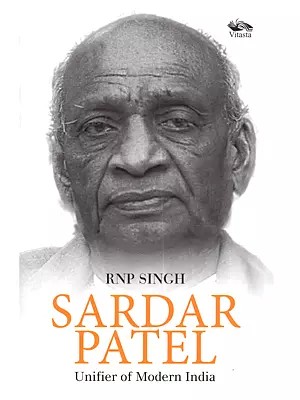 Sardar Patel: Unifier of Modern India