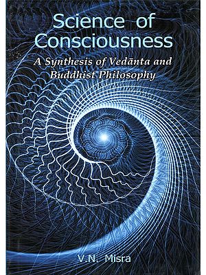 Science of Consciousness: A Synthesis of Vedanta and Buddhist Philosophy