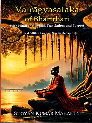 Vairagyasataka of Bharthari with Hindi and English Translations and Purport- A Critical Edition Based on Sarada Manuscripts