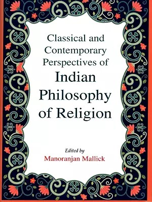 Classical and Contemporary Perspectives of Indian Philosophy of Religion