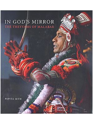 In God's Mirror: The Theyyams of Malabar