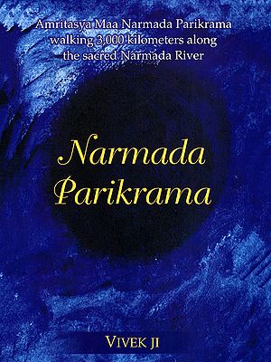 Narmada Parikrama (Amritasya Maa Narmada Parikrama Walking 3,000 Kilometers Along the Sacred Narmada River)