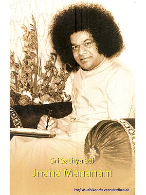 Sri Sathya Sai Jnana Mananam: A Recollection of Bhagawan Sri Sathya Sai Baba's Teachings on Wisdom (Jnana)