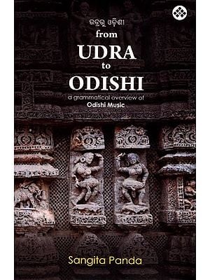 From Udra to Odishi  (A Grammatical Overview of Odishi Music)