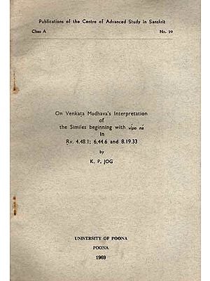 On Venkata Madhava's Interpretation of the Similes Beginning with Vipo Na in Rv. 4.48.1; 6,44.6 and 8.19.33 (An Old and Rare Book)