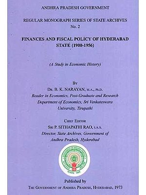 Finances and Fiscal Policy of Hyderabad State (1900-1956) (A Study in Economic History)