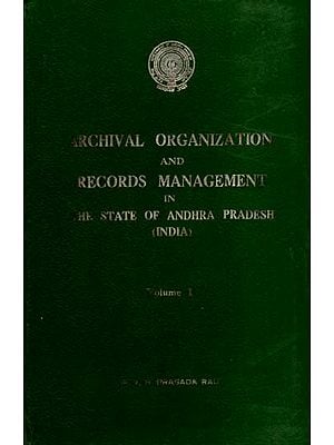 Archival Organization and Records Management in the State of Andhra Pradesh India, Vol-1 (An Old and Rare Book)