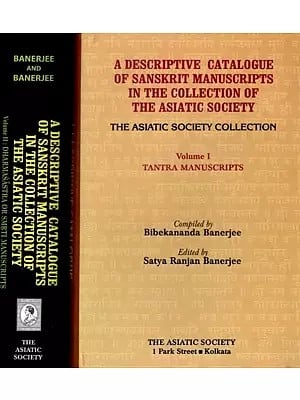 A Descriptive Catalogue of Sanskrit Manuscripts in the Collection of the Asiatic Society (Tantra Manuscripts and Dharmasastra or Smriti Manuscripts in Set of 2 Volumes)