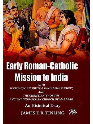 Early Roman-Catholic Missions to India (An Historical Essay)