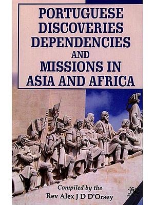 Portuguese Discoveries Dependencies and Missions in Asia and Africa