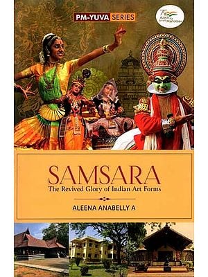 Samsara- The Revived Glory of Indian Art Forms