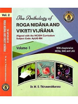 The Anthology of Roga Nidana and Vikrti Vijnana Aligned with the NCISM Curriculum (Subject Code: AyUG-RN with Chapterwise MCQs, SAQ and LAQ) Set of 2 Volumes