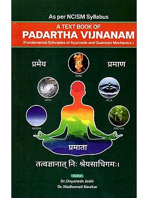 A Text Book of Padartha Vijnanam (Fundamental Principles of Ayurveda and Quantum Mechanics As Per NCISM Syllabus)