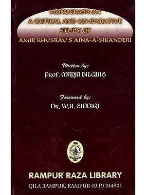 Monograph on a Critical and Comparative Study of Amir Khusrau's Aina-I-Sikanderi