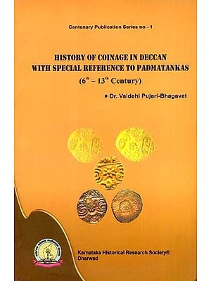 History of Coinage in Deccan with Special Reference to Padmatankas (6th-13th Century A.D.)