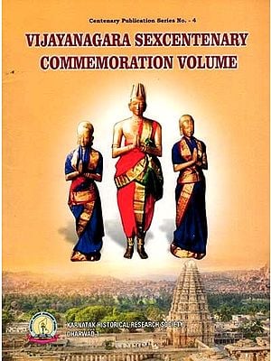 Vijayanagara Sexcentenary Commemoration Volume- Including Articles with Hinduism Under Vijayanagara Kings and Brahma Sutra Vrtti of Praudhadevaraya