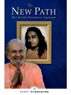 The New Path- My Life with Paramhansa Yogananda